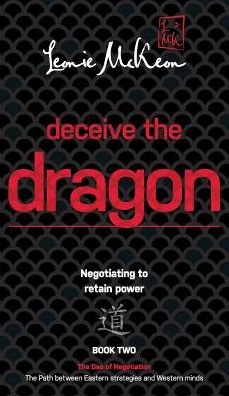 Cover for Leonie McKeon · Deceive the Dragon : Negotiating to retain power (Hardcover Book) (2018)