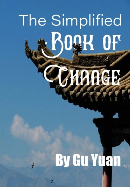 Cover for Yaun Gu · The Simplified book of Change (Paperback Book) (2020)