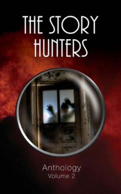 The Story Hunters Anthology - Volume 2 - Hunter Writers Centre - Books - Hunter Writers Centre Inc. - 9780648850427 - March 1, 2021