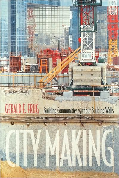 City Making: Building Communities without Building Walls - Gerald E. Frug - Books - Princeton University Press - 9780691007427 - March 12, 2001