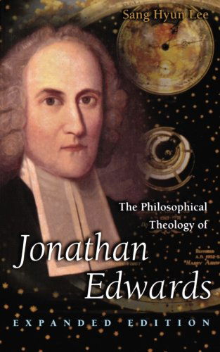 Cover for Sang Hyun Lee · The Philosophical Theology of Jonathan Edwards: Expanded Edition (Paperback Book) [Expanded edition] (2000)