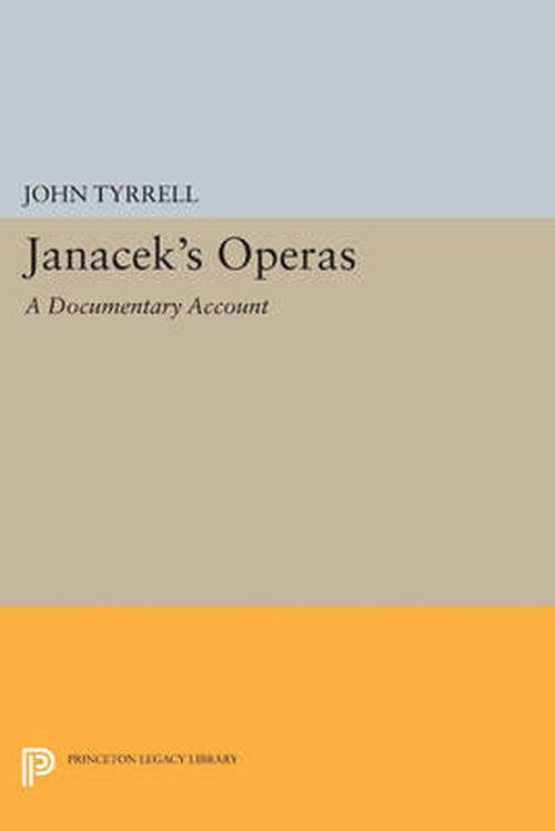 Cover for John Tyrrell · Janacek's Operas: A Documentary Account - Princeton Legacy Library (Paperback Book) (2014)