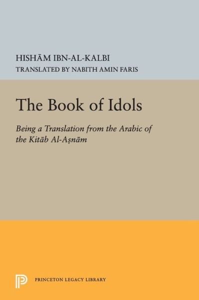 Cover for Ibn Al-kalbi · Book of Idols - Princeton Legacy Library (Taschenbuch) (2015)