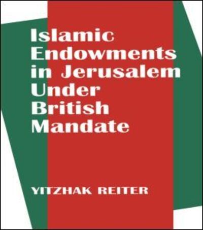 Cover for Yitzhak Reiter · Islamic Endowments in Jerusalem Under British Mandate (Taschenbuch) (1996)