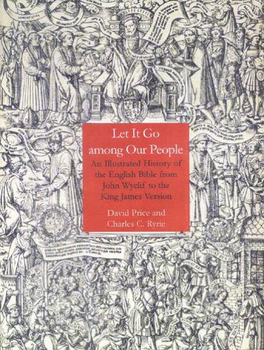 Cover for David Price · Let It Go Among Our People: An Illustrated History of the English Bible from John Wyclif to the King James Version (Hardcover Book) (2004)