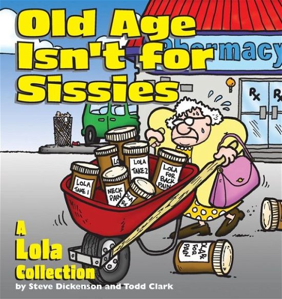 Cover for Steve Dickenson · Old Age Isn't for Sissies: A Lola Collection (Taschenbuch) [Original edition] (2001)