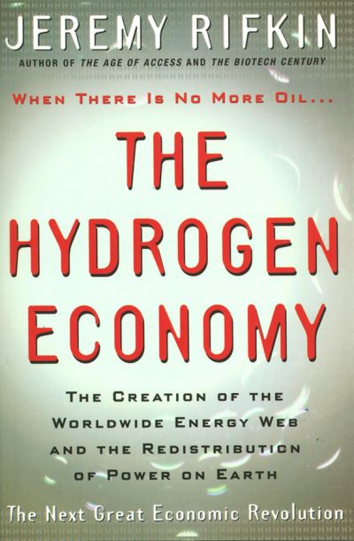 The Hydrogen Economy: The Creation of the Worldwide Energy Web and the Redistribution of Power on Earth - Jeremy Rifkin - Books - John Wiley and Sons Ltd - 9780745630427 - October 2, 2002