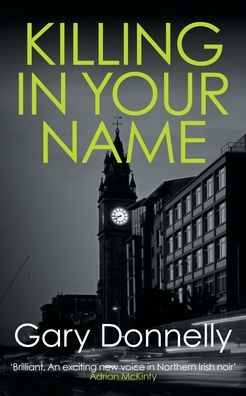 Killing in Your Name: The powerful Belfast-set crime series - DI Owen Sheen - Gary Donnelly - Bøker - Allison & Busby - 9780749025427 - 18. februar 2021