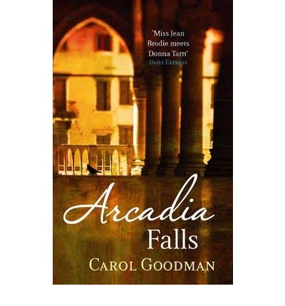 Cover for Carol Goodman · Arcadia Falls (Paperback Book) (2011)