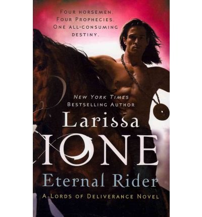 Eternal Rider: Number 1 in series - Lords of Deliverance - Larissa Ione - Książki - Little, Brown Book Group - 9780749955427 - 7 kwietnia 2011