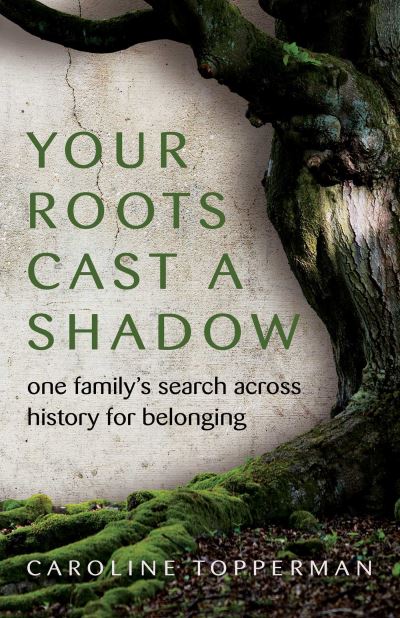 Cover for Caroline Topperman · Your Roots Cast a Shadow: One Family's Search across History for Belonging (Paperback Book) (2025)