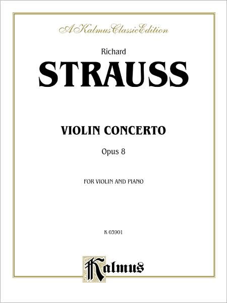 Violin Concerto, Op. 8 - Richard Strauss - Kirjat - Alfred Publishing Company - 9780757903427 - perjantai 1. maaliskuuta 1985