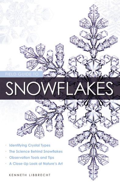 Cover for Kenneth Libbrecht · Field Guide to Snowflakes (Paperback Book) (2016)