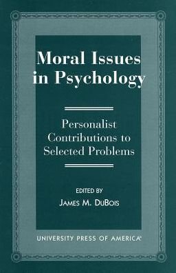 Cover for James M. DuBois · Moral Issues in Psychology: Personalist Contributions to Selected Problems (Hardcover bog) (1996)