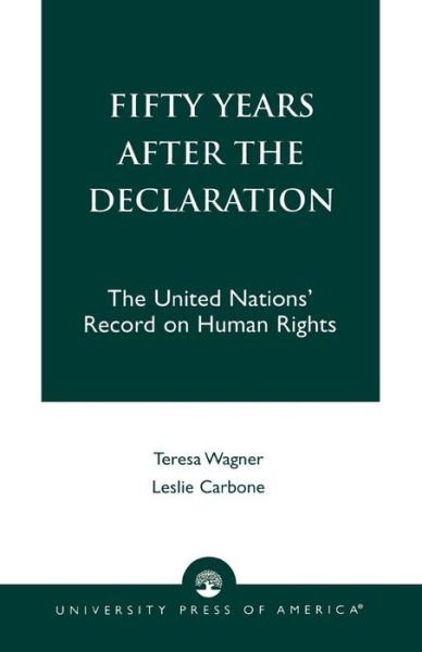 Fifty Years After the Declaration - Teresa R. Wagner - Bücher - University Press of America - 9780761818427 - 28. November 2000