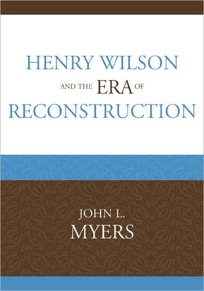 Cover for John L. Myers · Henry Wilson and the Era of Reconstruction (Paperback Book) (2009)