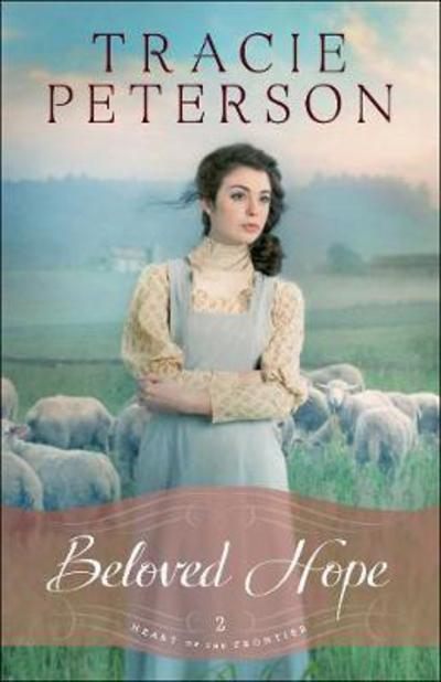 Beloved Hope - Tracie Peterson - Books - Baker Publishing Group - 9780764213427 - August 4, 2017