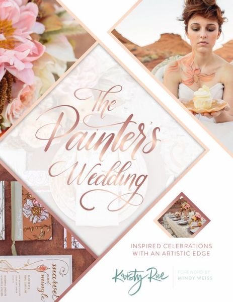 Cover for Kristy Rice · The Painter's Wedding: Inspired Celebrations with an Artistic Edge (Paperback Book) (2018)