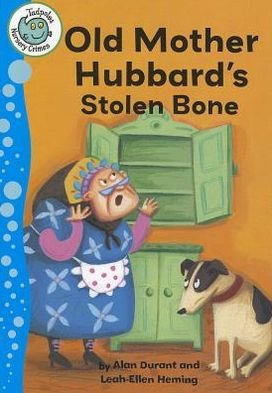 Cover for Durant, Alan (Middlesex University UK) · Old Mother Hubbard's Stolen Bone - Tadpoles: Nursery Crimes (Pocketbok) (2012)