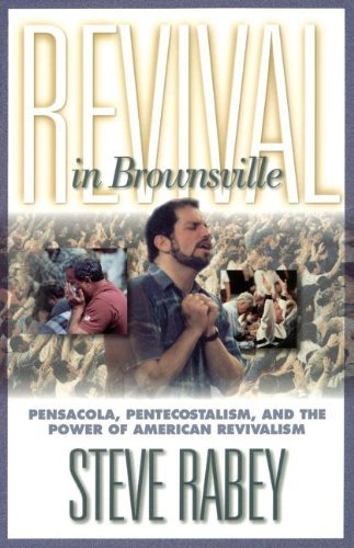Cover for Steve Rabey · Revival in Brownsville: Pensacola, Pentecostalism, and the Power of American Revivalism (Paperback Book) [No Edition Stated edition] (1999)