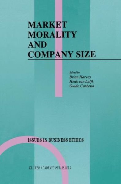 Cover for Brian Harvey · Market Morality and Company Size - Issues in Business Ethics (Gebundenes Buch) [1991 edition] (1991)