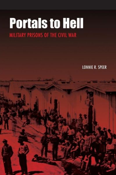 Cover for Lonnie R. Speer · Portals to Hell: Military Prisons of the Civil War (Paperback Book) [New edition] (2005)