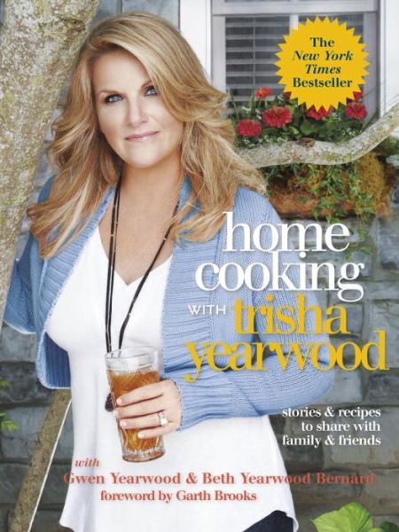 Home Cooking with Trisha Yearwood: Stories and Recipes to Share with Family and Friends: A Cookbook - Trisha Yearwood - Bøger - Random House USA Inc - 9780804139427 - 6. august 2013