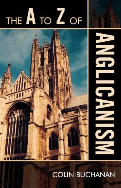 Cover for Colin Buchanan · The A to Z of Anglicanism - The A to Z Guide Series (Taschenbuch) (2009)