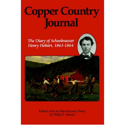 Cover for Henry Hobart · Copper Country Journal: Diary of School Master Henry Hobart, 1863-64 - Great Lake Books Series (Paperback Book) (1991)