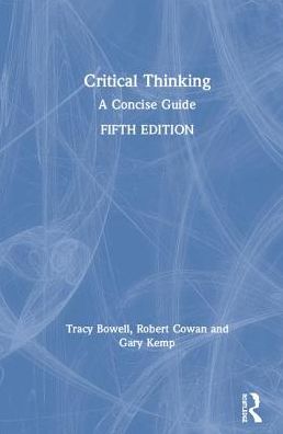 Cover for Bowell, Tracy (University of Waikato, New Zealand) · Critical Thinking: A Concise Guide (Hardcover Book) (2019)