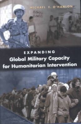 Cover for Michael E. O'Hanlon · Expanding Global Military Capacity for Humanitarian Intervention (Hardcover Book) (2003)