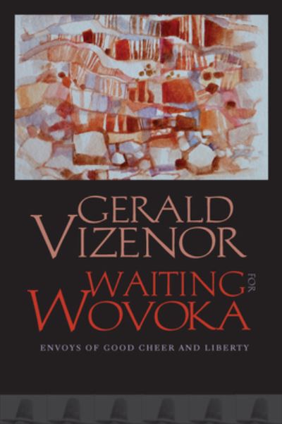 Cover for Gerald Vizenor · Waiting for Wovoka: Envoys of Good Cheer and Liberty (Hardcover Book) (2023)