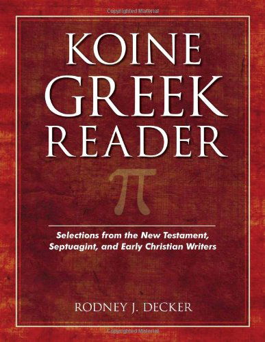 Cover for Rodney Decker · Koine Greek Reader – Selections from the New Testament, Septuagint, and Early Christian Writers (Paperback Book) (2007)