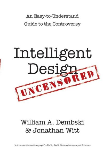 Intelligent Design Uncensored - Wiliam A.; Witt Dembski - Other - INTERVARSITY PRESS - 9780830837427 - April 19, 2010