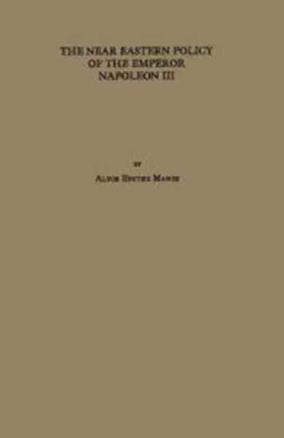 Cover for Alyce Edythe Mange · The Near Eastern Policy of the Emperor Napoleon III. (Hardcover Book) [New edition] (1975)