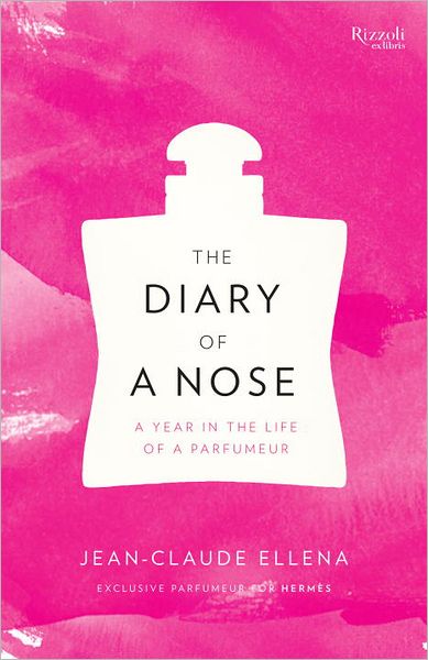 Cover for Jean-claude Ellena · The Diary of a Nose: a Year in the Life of a Parfumeur (Hardcover Book) (2013)