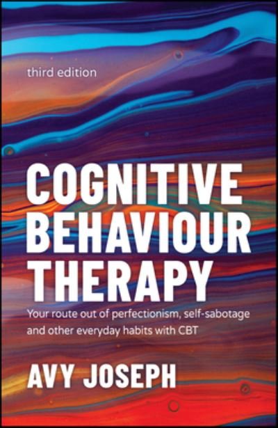 Cover for Avy Joseph · Cognitive Behaviour Therapy: Your Route out of Perfectionism, Self-Sabotage and Other Everyday Habits with CBT (Pocketbok) (2022)