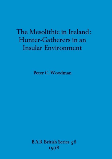 Cover for Peter Woodman · The Mesolithic in Ireland (Taschenbuch) (1978)
