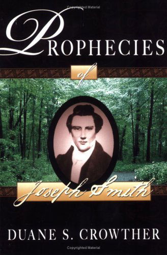 Cover for Duane S. Crowther · Prophecies of Joseph Smith: over 400 Prophecies by and About Joseph Smith, and Their Fulfillment (Paperback Book) (2008)