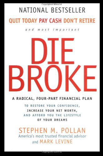 Cover for Stephen M. Pollan · Die Broke: A Radical Four Part Financial Plan (Paperback Book) [Reprint edition] (1998)