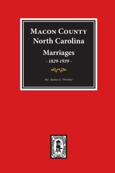 Cover for James E. Wooley · Macon County, North Carolina marriages, 1829-1939 (Book) (2017)