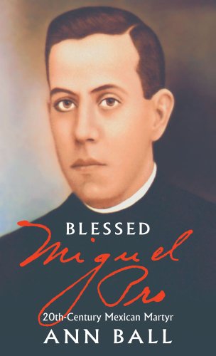 Cover for Ann Ball · Blessed Miguel Pro: 20th Century Mexican Martyr (Paperback Book) [1st edition] (1996)