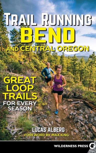 Cover for Lucas Alberg · Trail Running Bend and Central Oregon: Great Loop Trails for Every Season (Hardcover Book) (2018)