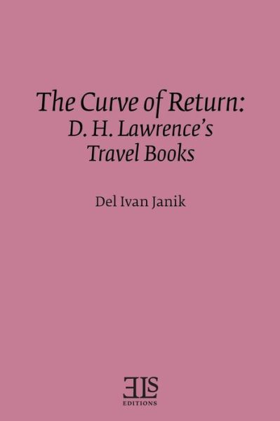 The curve of return - Del Ivan Janik - Books - English Literary Studies, University of - 9780920604427 - March 12, 2016