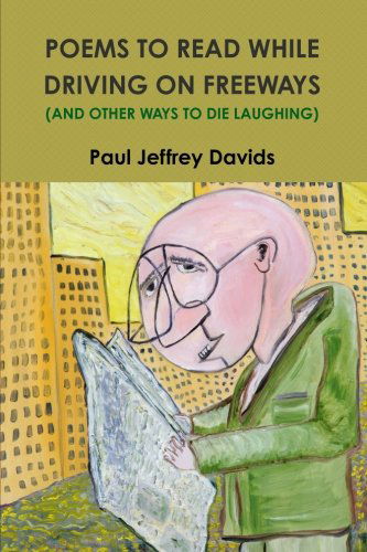 Cover for Paul Jeffrey Davids · Poems to Read While Driving on Freeways (And Other Ways to Die Laughing) (Paperback Book) (2012)