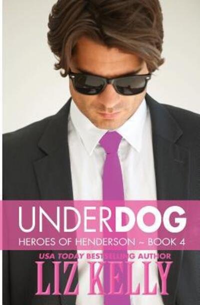 Cover for Liz Kelly · UnderDog Heroes of Henderson ~ Book 4 (Paperback Bog) (2016)