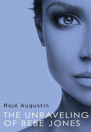 Cover for Roje Augustin · The Unraveling of Bebe Jones (Innbunden bok) (2012)