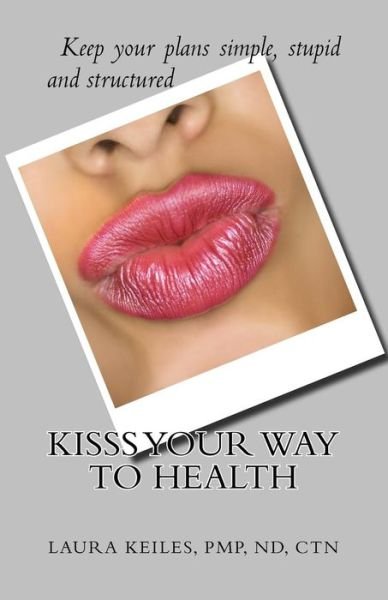 Cover for Pmp Nd Ctn Laura Keiles · KISSS Your Way to Health (Pocketbok) (2017)