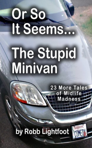 Cover for Robb Lightfoot · Or So It Seems ... the Stupid Minivan and More Tales of Midlife Madness (Paperback Book) [1st edition] (2013)