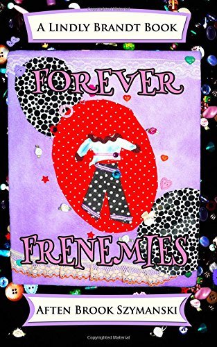 Cover for Aften Brook Szymanski · Forever Frenemies (A Lindly Brandt Book) (Volume 3) (Paperback Book) (2014)